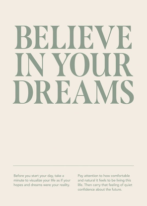 BELIEVE IN YOUR DREAMS 21x30, Desenio